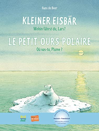 Kleiner Eisbär - Wohin fährst du, Lars?: Kinderbuch Deutsch-Französisch mit MP3-Hörbuch zum Herunterladen von Hueber Verlag GmbH